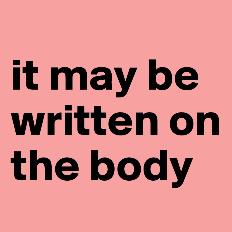
it may be written on the body