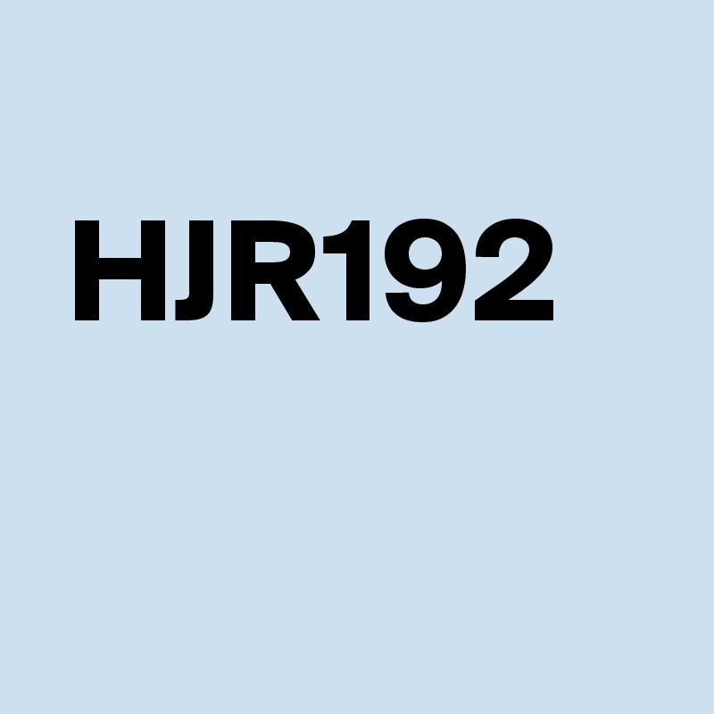                       HJR192                                        