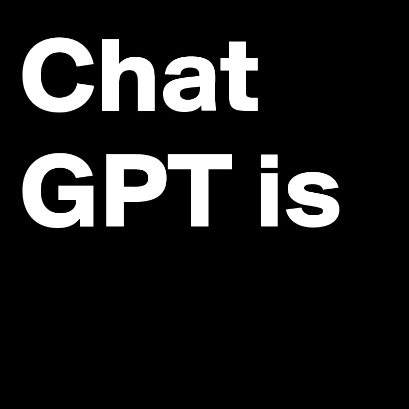 Chat GPT is