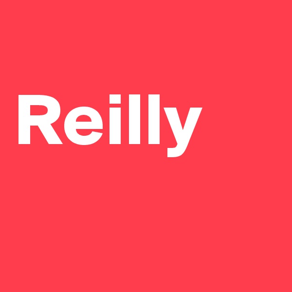                              Reilly