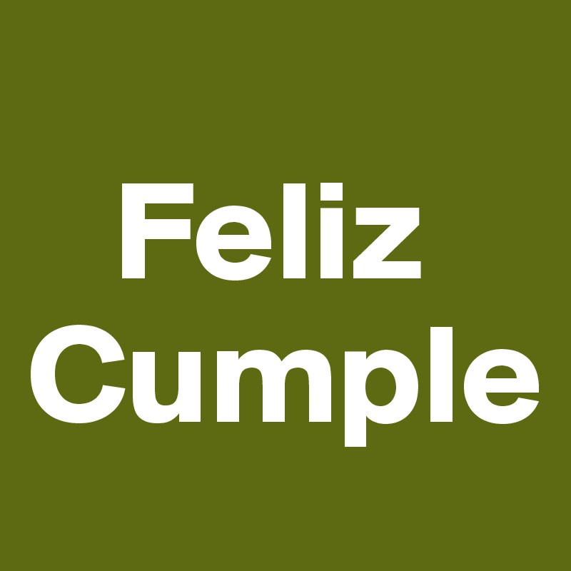    
   Feliz Cumple