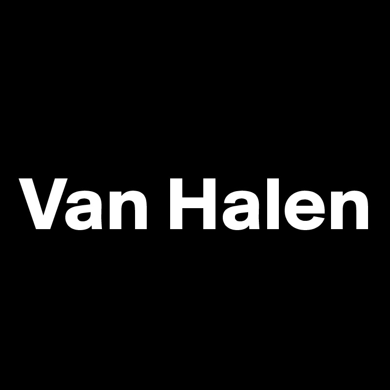 

Van Halen
