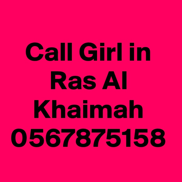 Call Girl in Ras Al Khaimah 0567875158