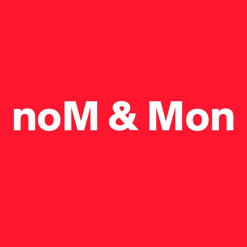 

noM & Mon

