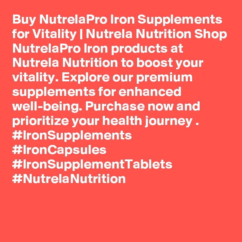 Buy NutrelaPro Iron Supplements for Vitality | Nutrela Nutrition Shop NutrelaPro Iron products at Nutrela Nutrition to boost your vitality. Explore our premium supplements for enhanced well-being. Purchase now and prioritize your health journey .
#IronSupplements #IronCapsules #IronSupplementTablets #NutrelaNutrition

