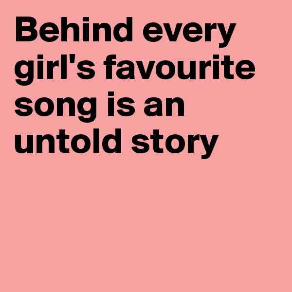 Behind every girl's favourite song is an untold story


