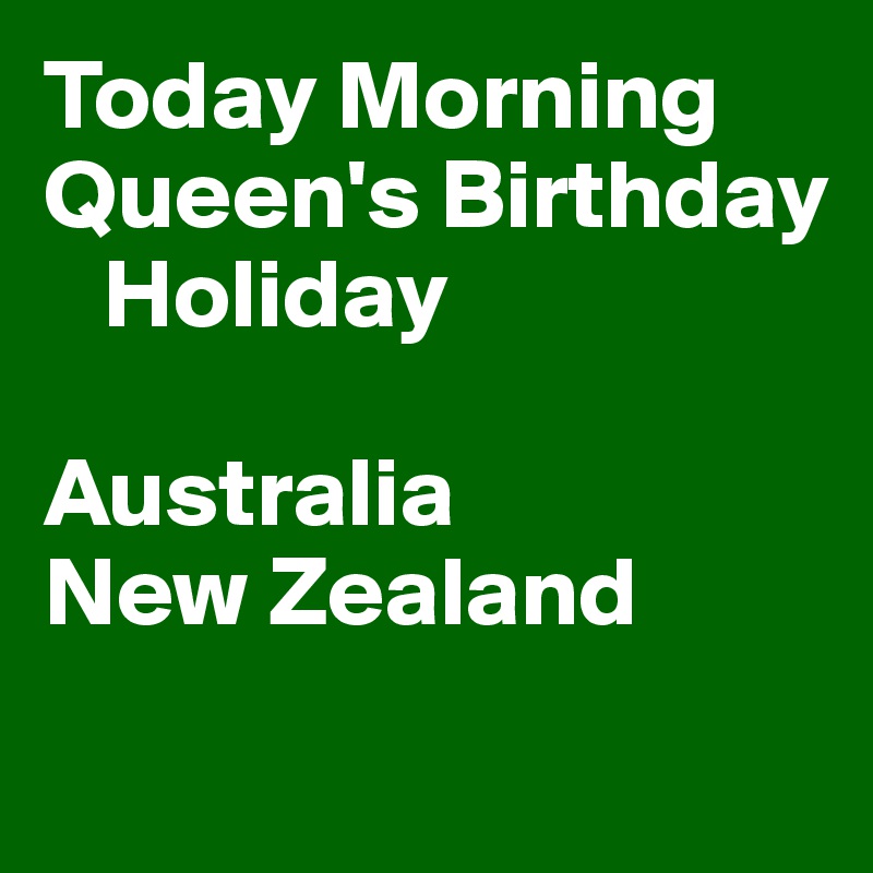 Today Morning Queen's Birthday Holiday Australia New Zealand Post by