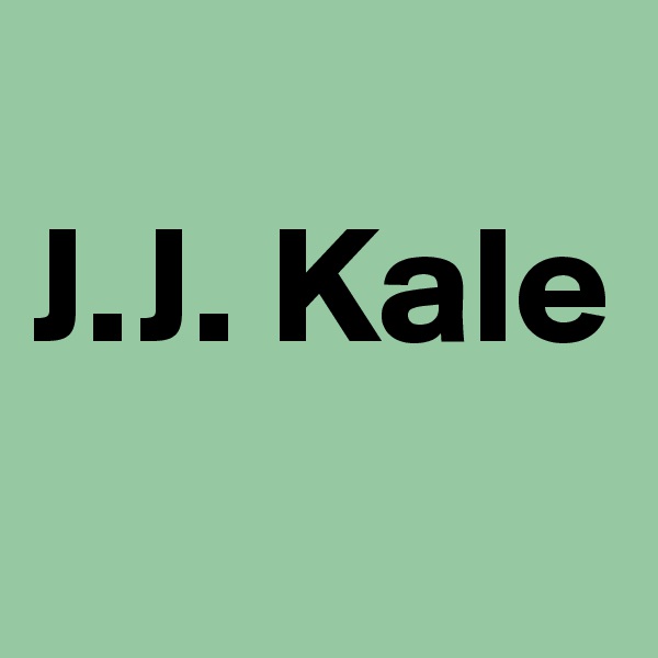 
J.J. Kale
