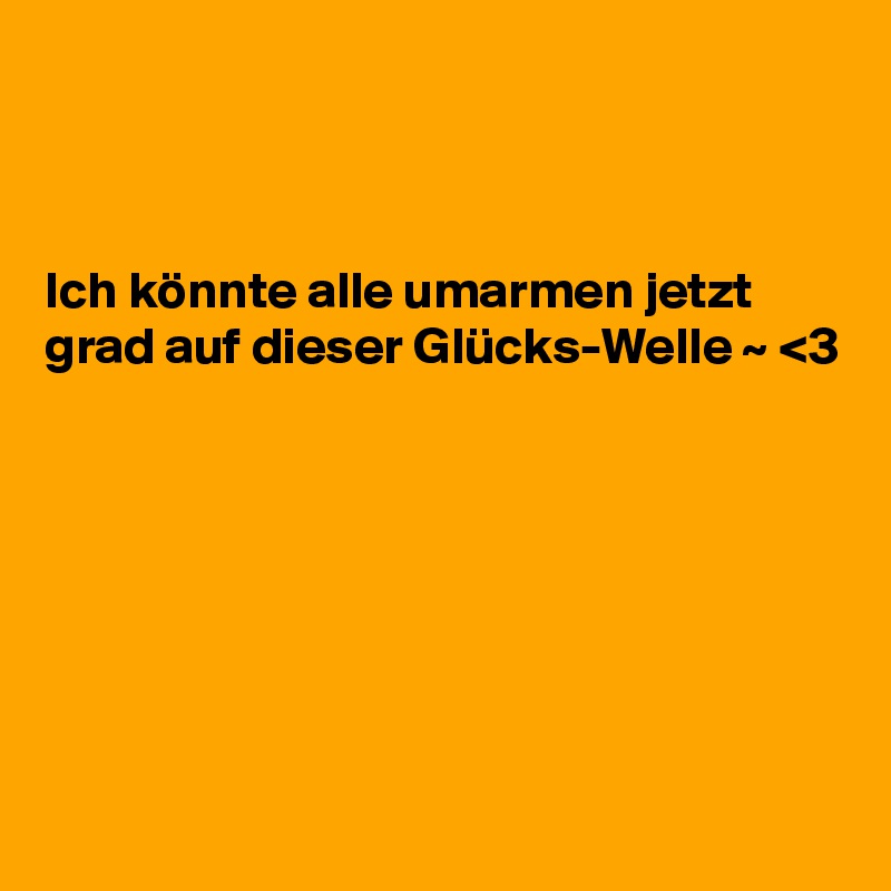 



Ich könnte alle umarmen jetzt grad auf dieser Glücks-Welle ~ <3







