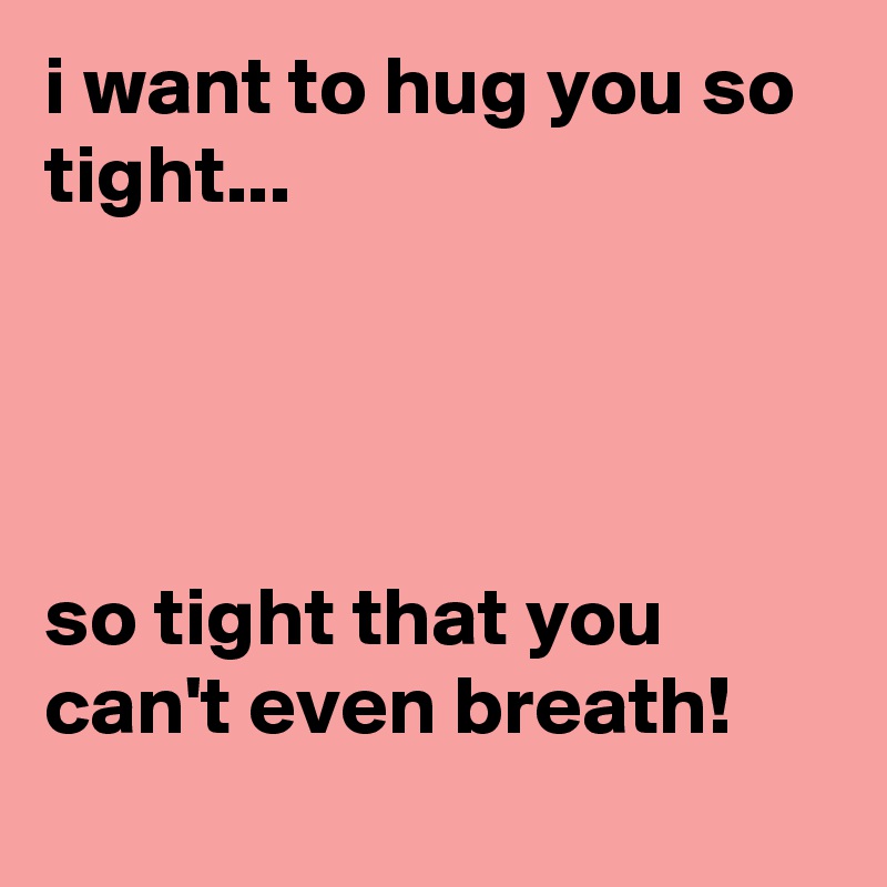 I wanna hug that. I want to hug you.