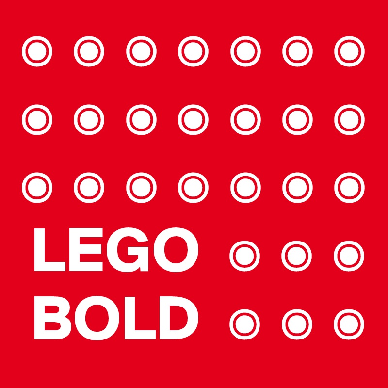 ? ? ? ? ? ? ?
? ? ? ? ? ? ?
? ? ? ? ? ? ?
 LEGO  ? ? ?     
 BOLD  ? ? ?