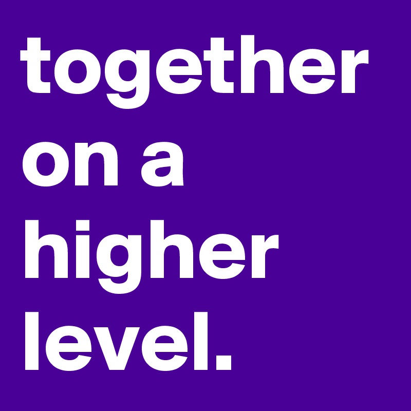 together-on-a-higher-level-post-by-smilla-on-boldomatic