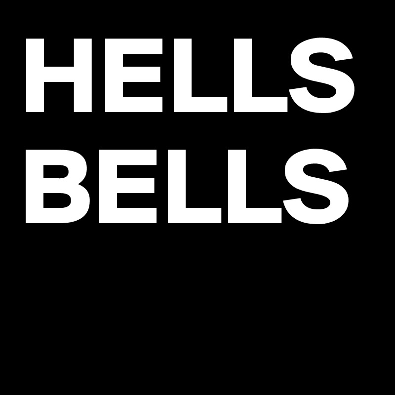 HELLS BELLS