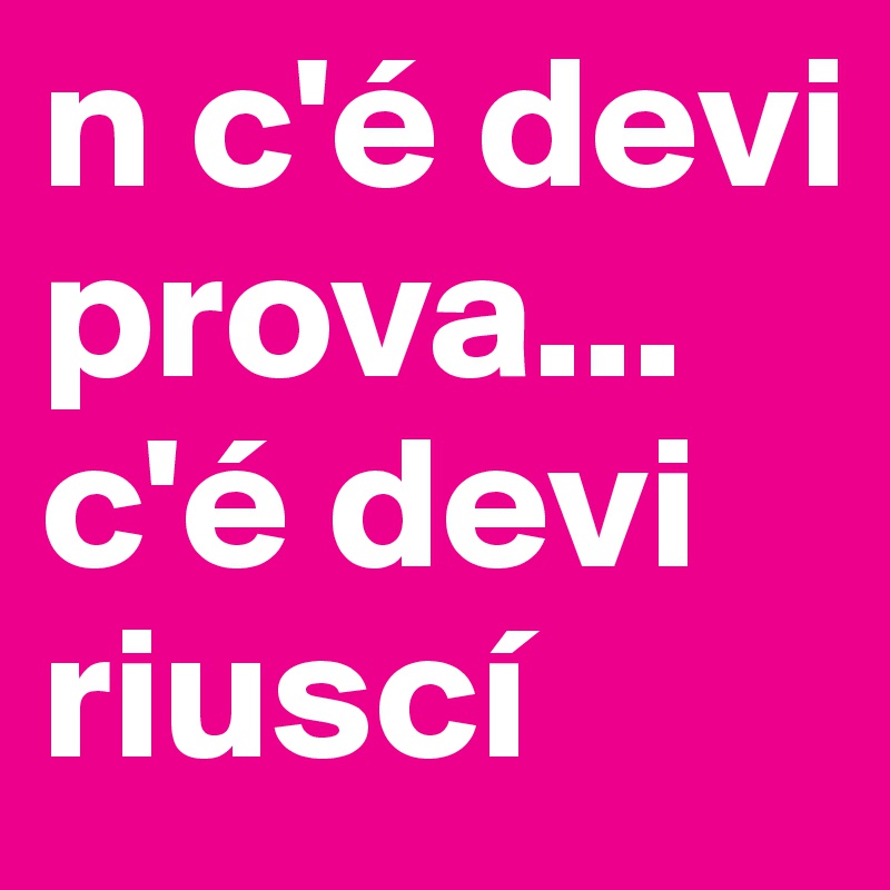 N C E Devi Prova C E Devi Riusci Post By Freakettona On Boldomatic