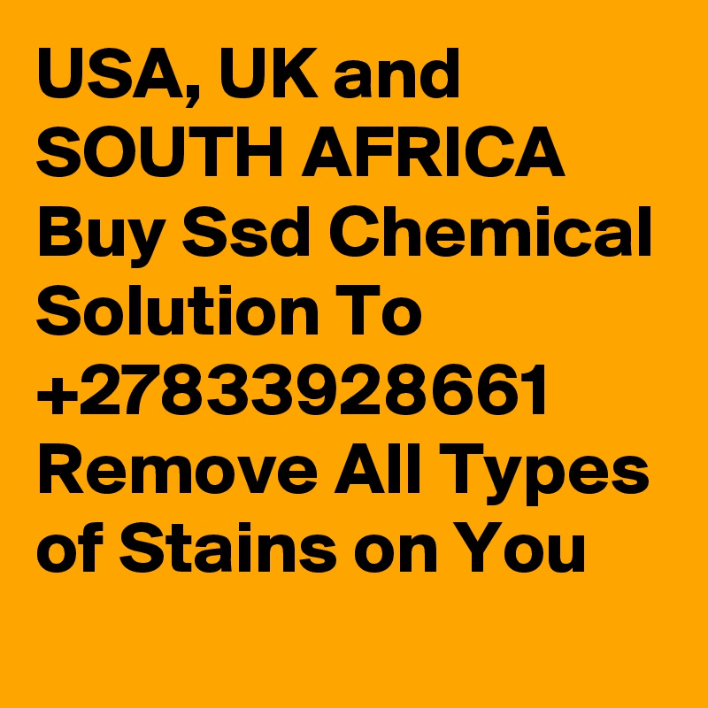 USA, UK and SOUTH AFRICA Buy Ssd Chemical Solution To +27833928661 Remove All Types of Stains on You