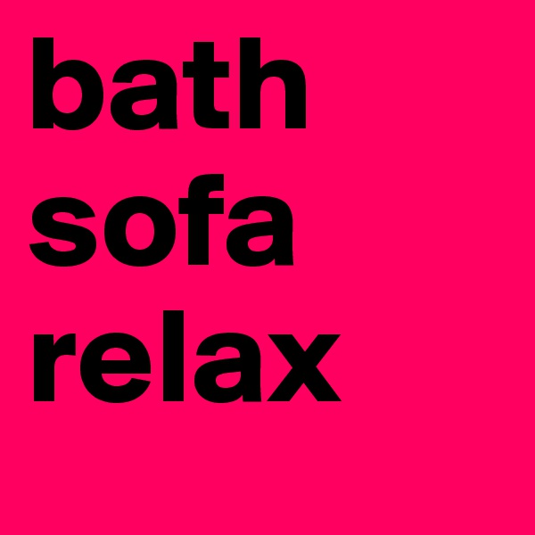 bath sofa relax 