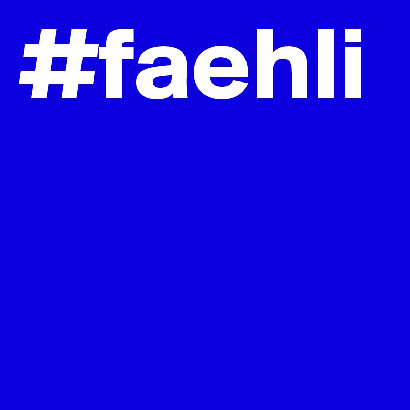 #faehli