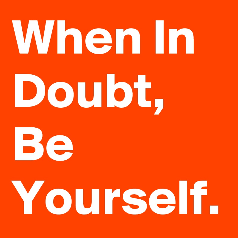 when-in-doubt-be-yourself-post-by-nietzsche-keen-on-boldomatic