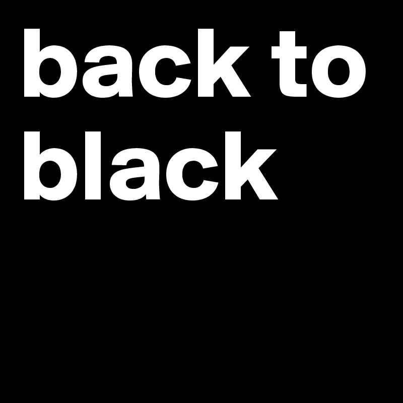 back to black