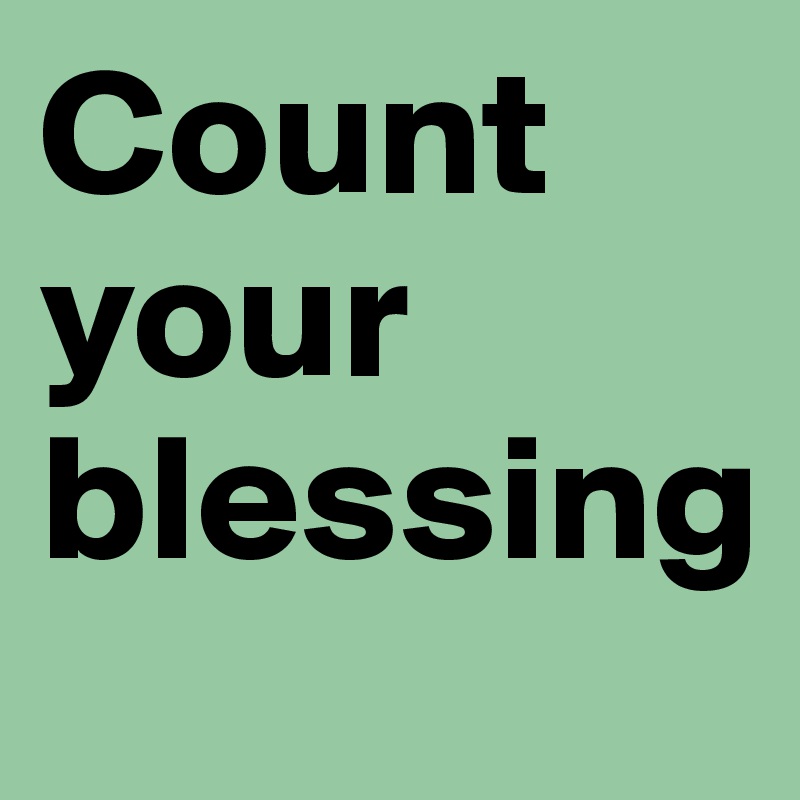 Count your blessing 