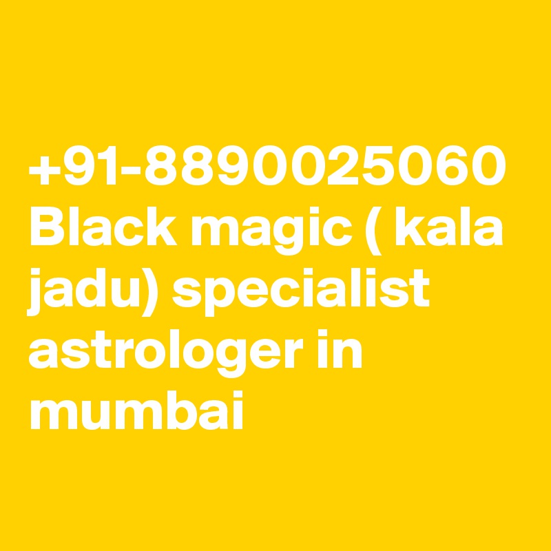 +91-8890025060
Black magic ( kala jadu) specialist astrologer in mumbai 