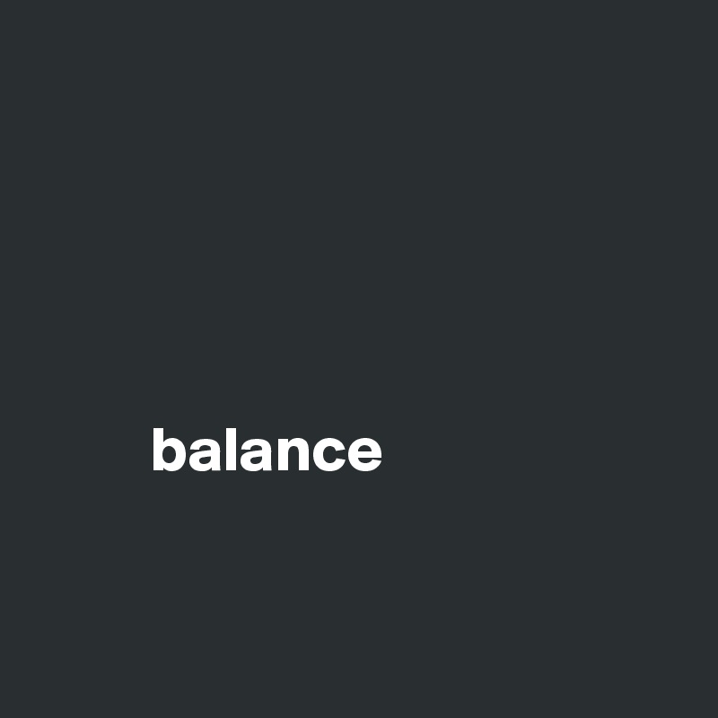





         balance



