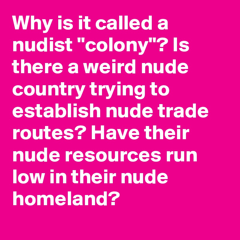 Colony nudity the I Visited