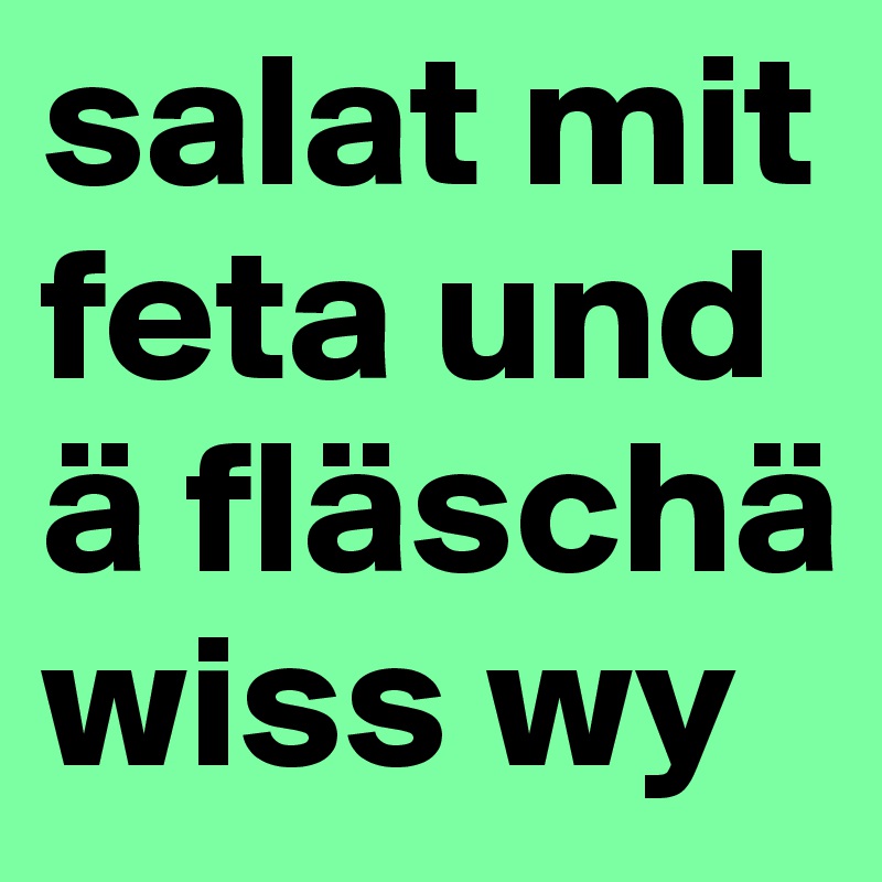 salat mit feta und ä fläschä wiss wy