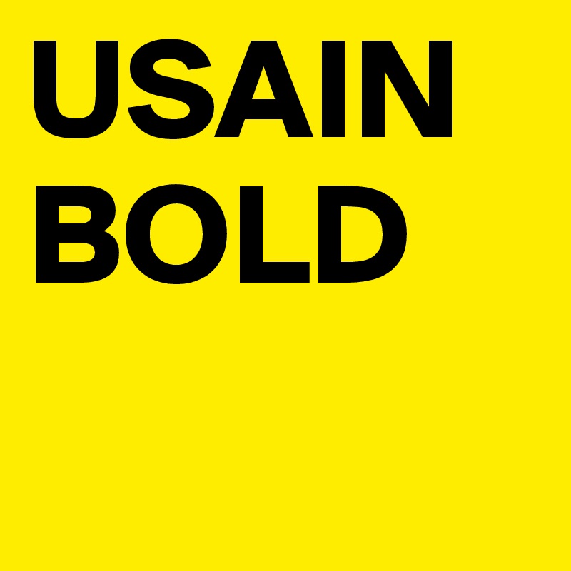 USAIN
BOLD