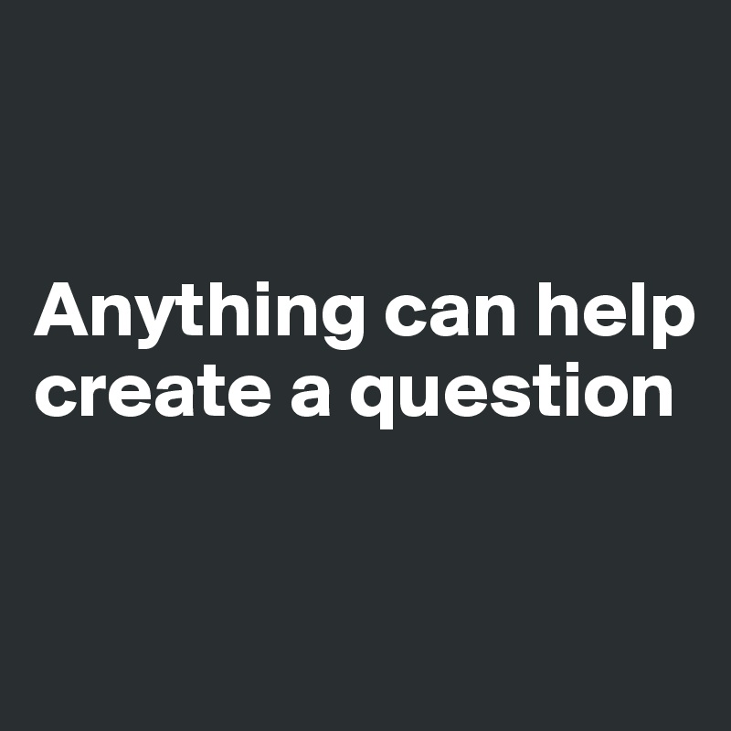 


Anything can help        create a question


