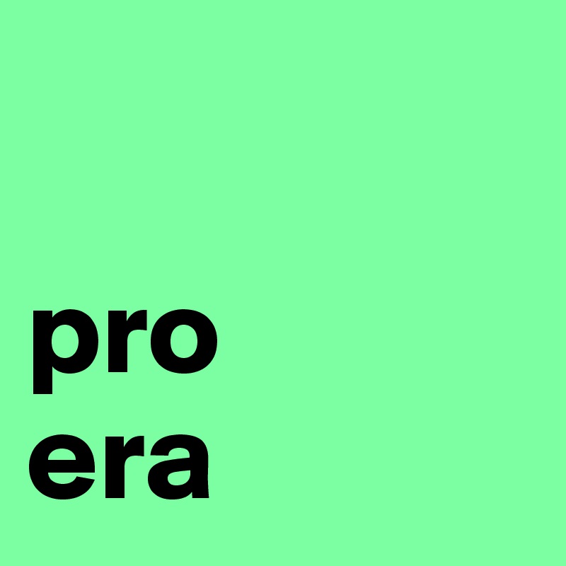 

pro
era