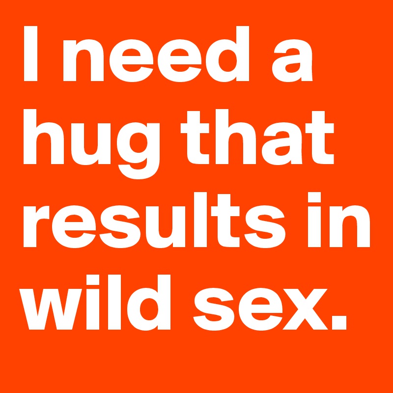 I Need A Hug That Results In Wild Sex Post By Niniel On Boldomatic