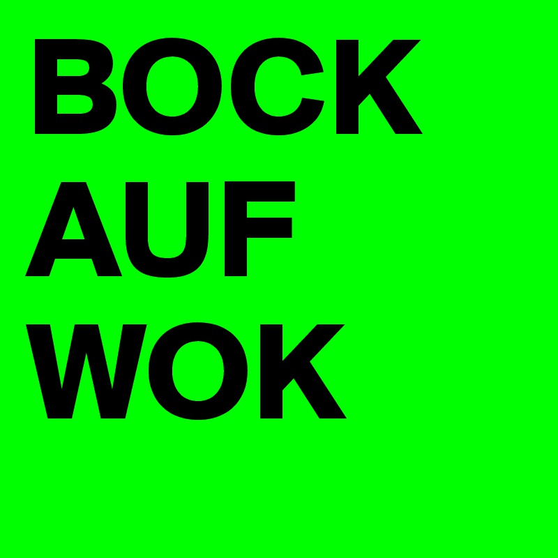 BOCK AUF WOK