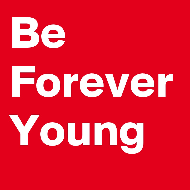 Be Forever
Young 