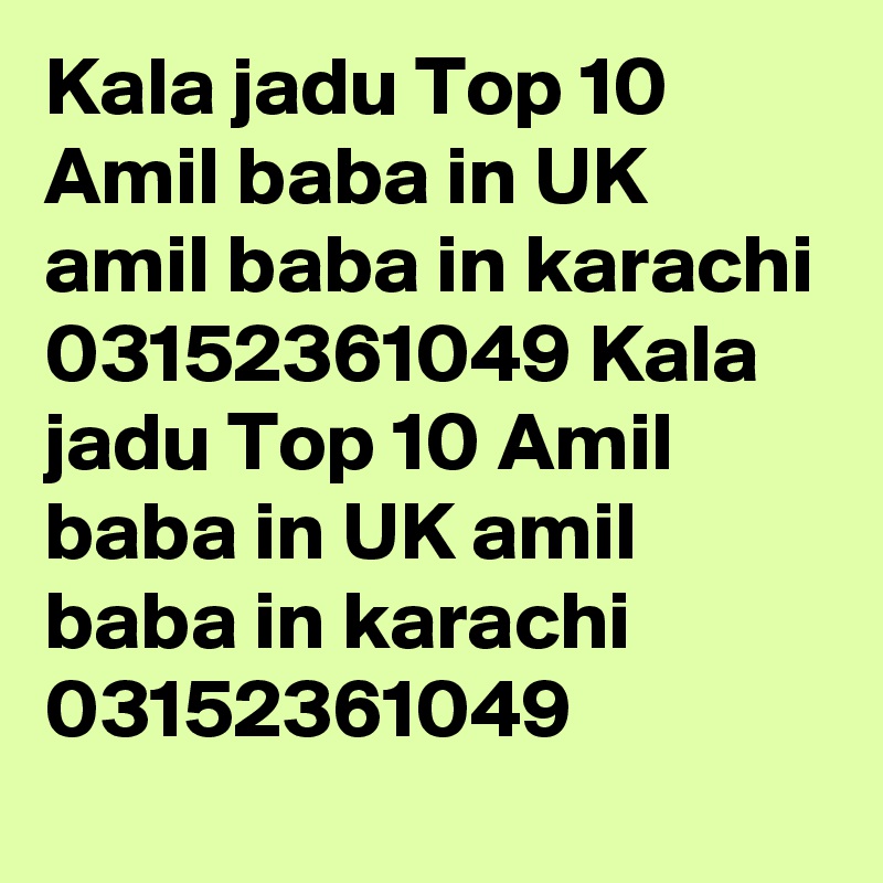 Kala jadu Top 10 Amil baba in UK amil baba in karachi 03152361049 Kala jadu Top 10 Amil baba in UK amil baba in karachi 03152361049 