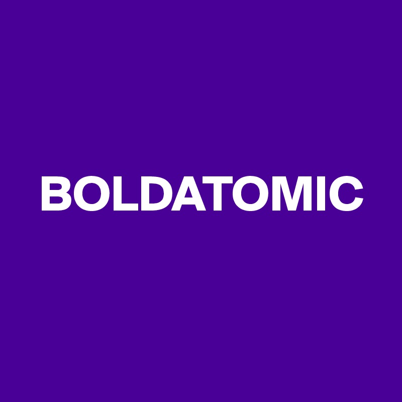   


  BOLDATOMIC


