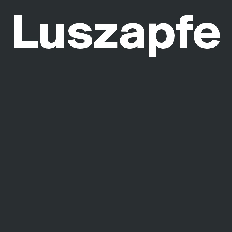 Luszapfe


