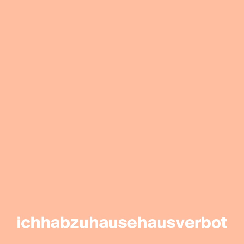 ichhabzuhausehausverbot