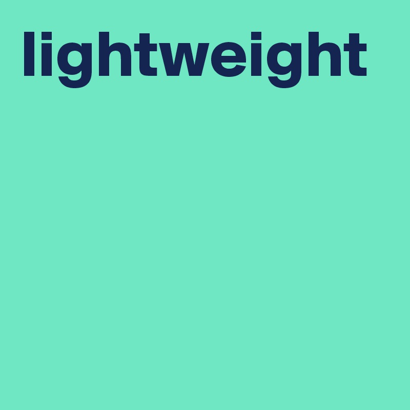 lightweight