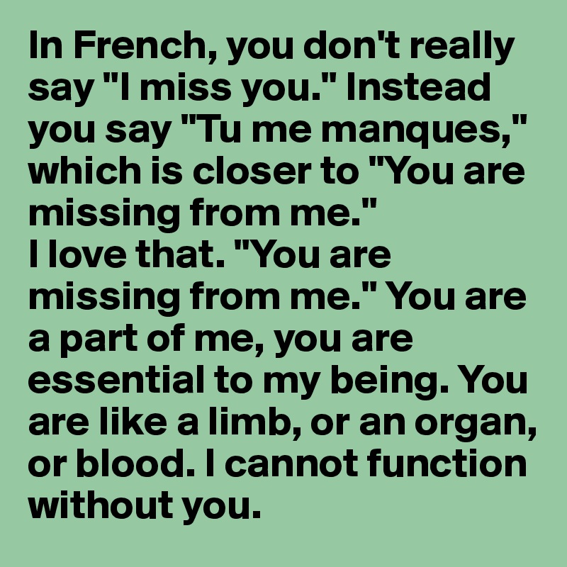 In French You Don T Really Say I Miss You Instead You Say Tu Me Manques