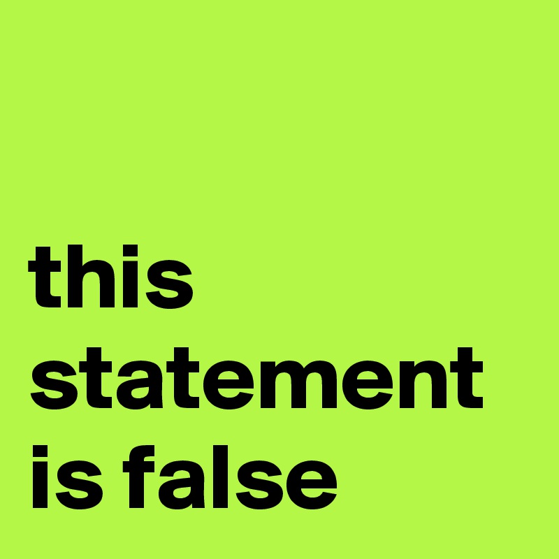  

this statement is false