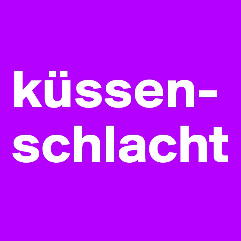 
küssen-schlacht