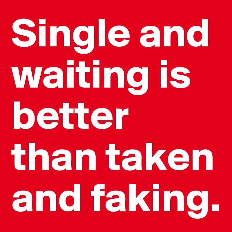 single or taken which is better)