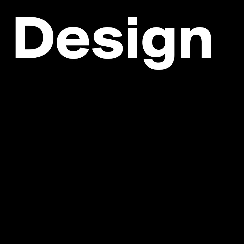 Design