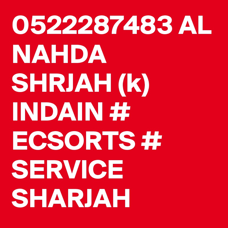 0522287483 AL NAHDA SHRJAH (k) INDAIN # ECSORTS # SERVICE SHARJAH