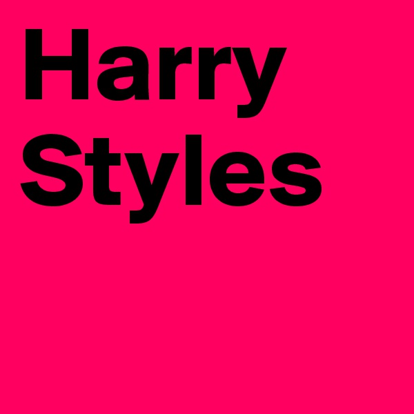 Harry
Styles 