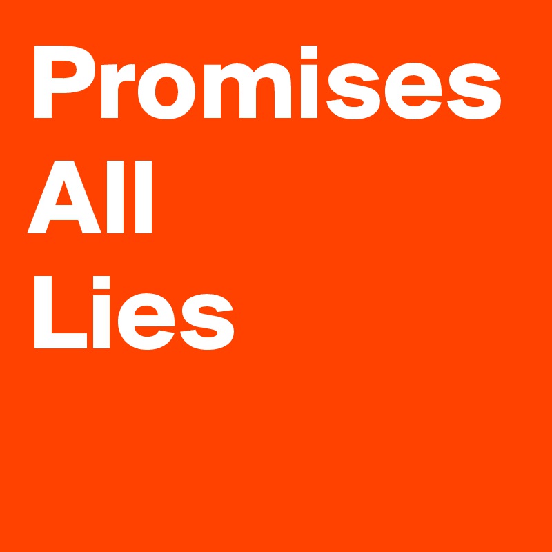 Promises All 
Lies