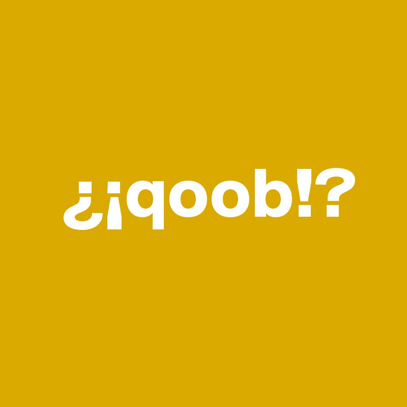 

   ¿¡qoob!?

