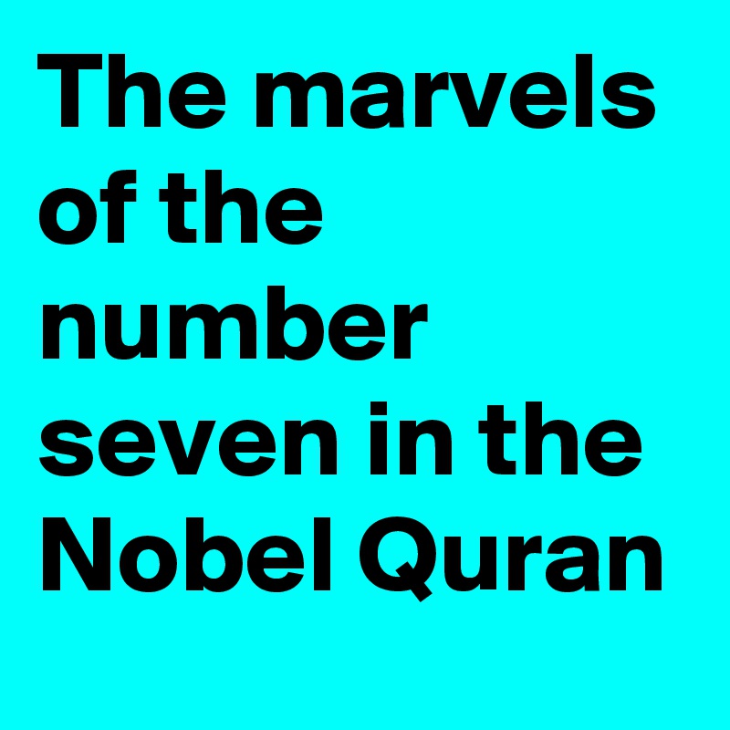 The marvels of the number seven in the Nobel Quran 