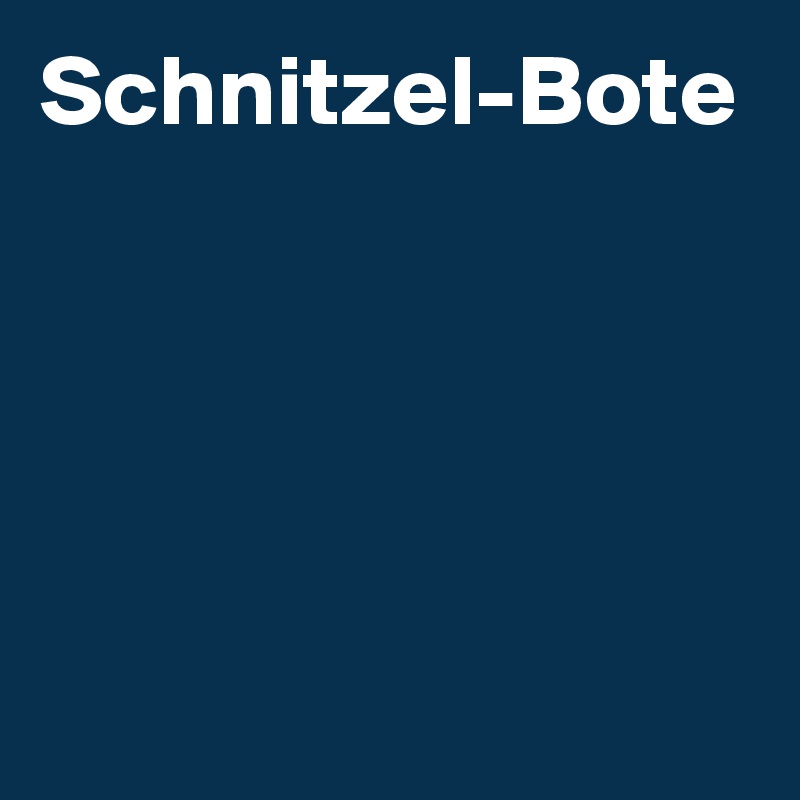 Schnitzel-Bote